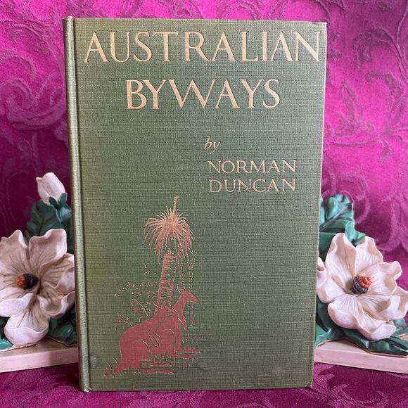 1915 Australian Byways: The Narrative of a Sentimental Traveler by Norman Duncan - Picture 1 of 10